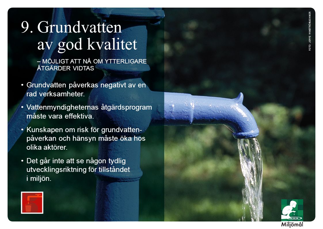 •Grundvatten påverkas negativt av en rad verksamheter.