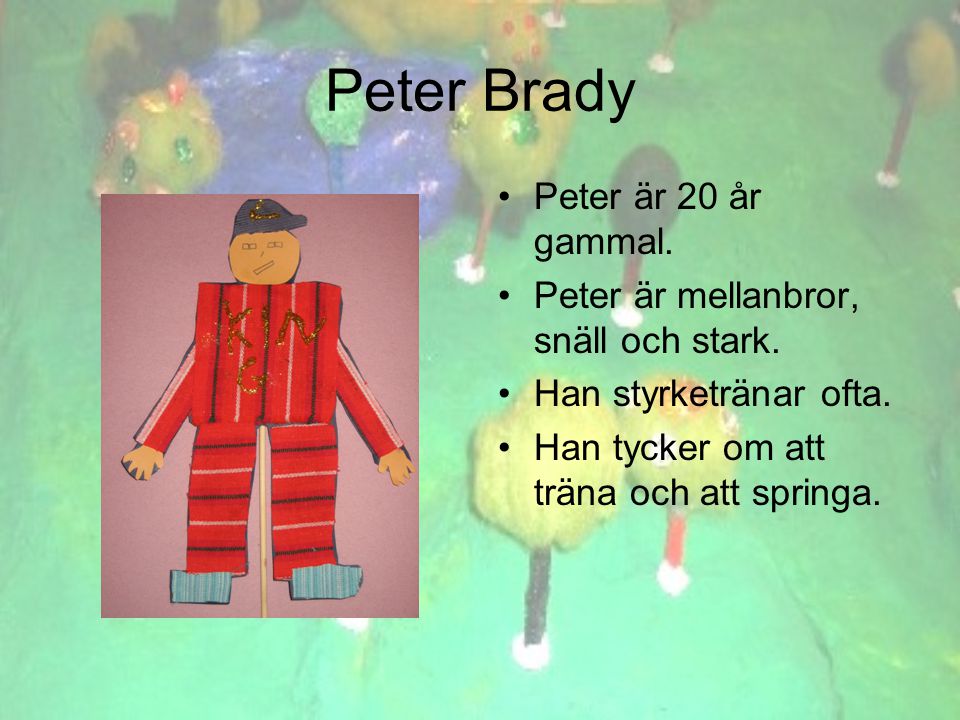 Peter Brady •P•Peter är 20 år gammal. •P•Peter är mellanbror, snäll och stark.