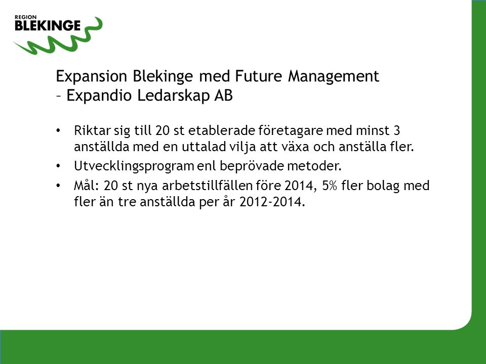 Expansion Blekinge med Future Management – Expandio Ledarskap AB • Riktar sig till 20 st etablerade företagare med minst 3 anställda med en uttalad vilja att växa och anställa fler.