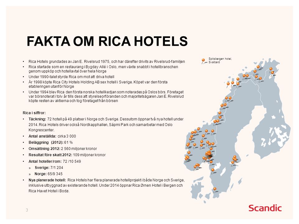 •Rica Hotels grundades av Jan E.