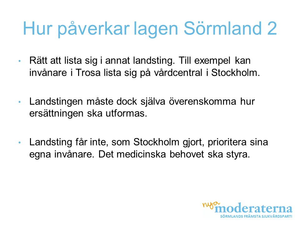 Hur påverkar lagen Sörmland 2 • Rätt att lista sig i annat landsting.