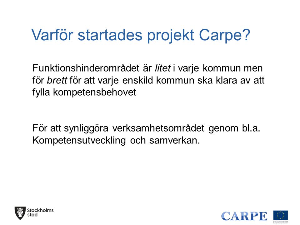 Varför startades projekt Carpe.
