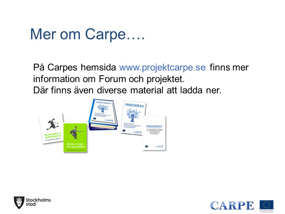 Mer om Carpe…. På Carpes hemsida   finns mer information om Forum och projektet.