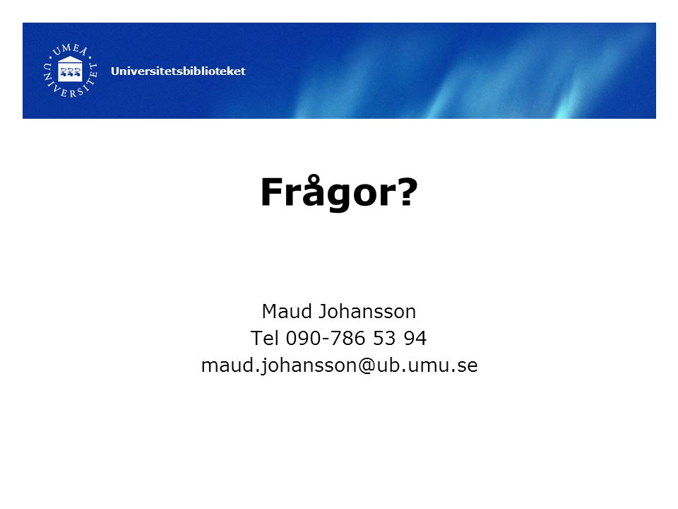 Frågor Maud Johansson Tel Universitetsbiblioteket