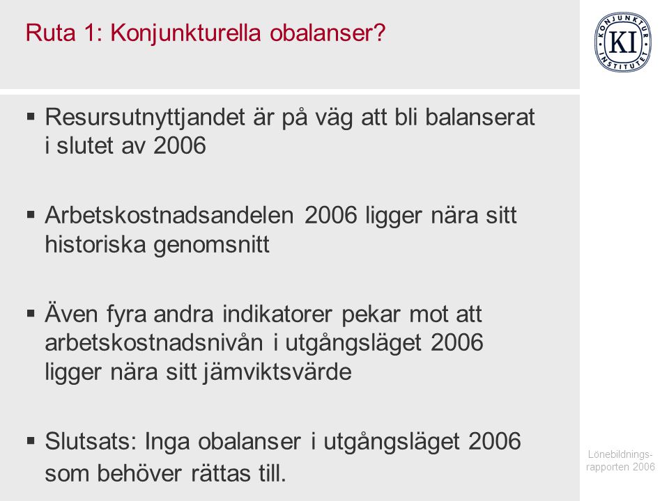 Lönebildnings- rapporten 2006 Ruta 1: Konjunkturella obalanser.