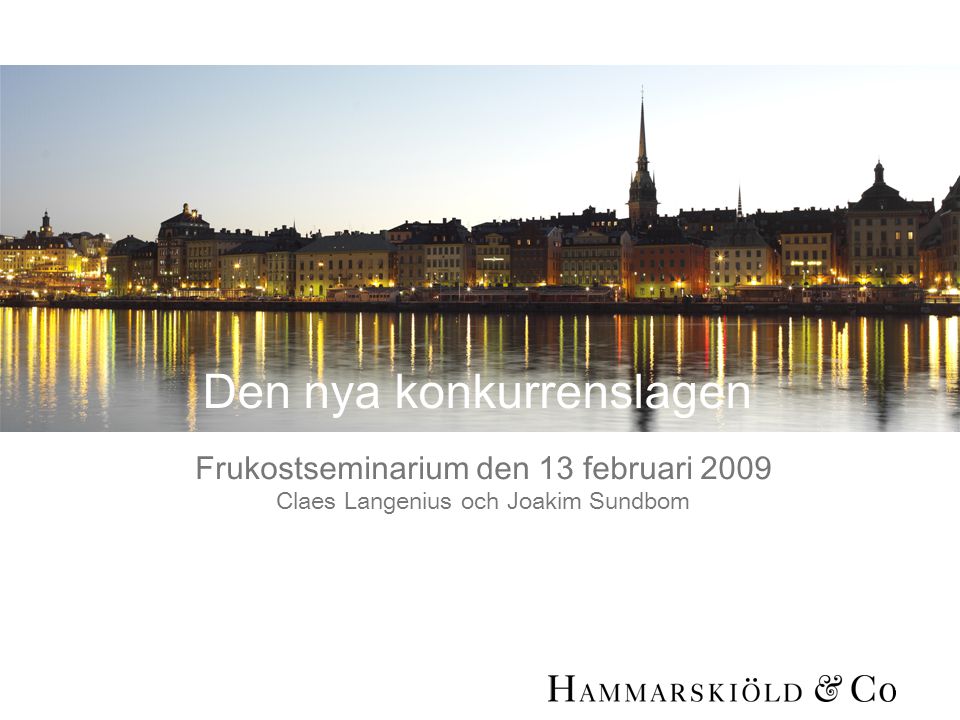 1 Frukostseminarium den 13 februari 2009 Claes Langenius och Joakim Sundbom Den nya konkurrenslagen