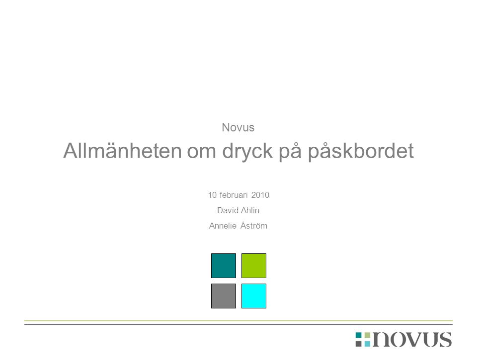 Novus Allmänheten om dryck på påskbordet 10 februari 2010 David Ahlin Annelie Åström