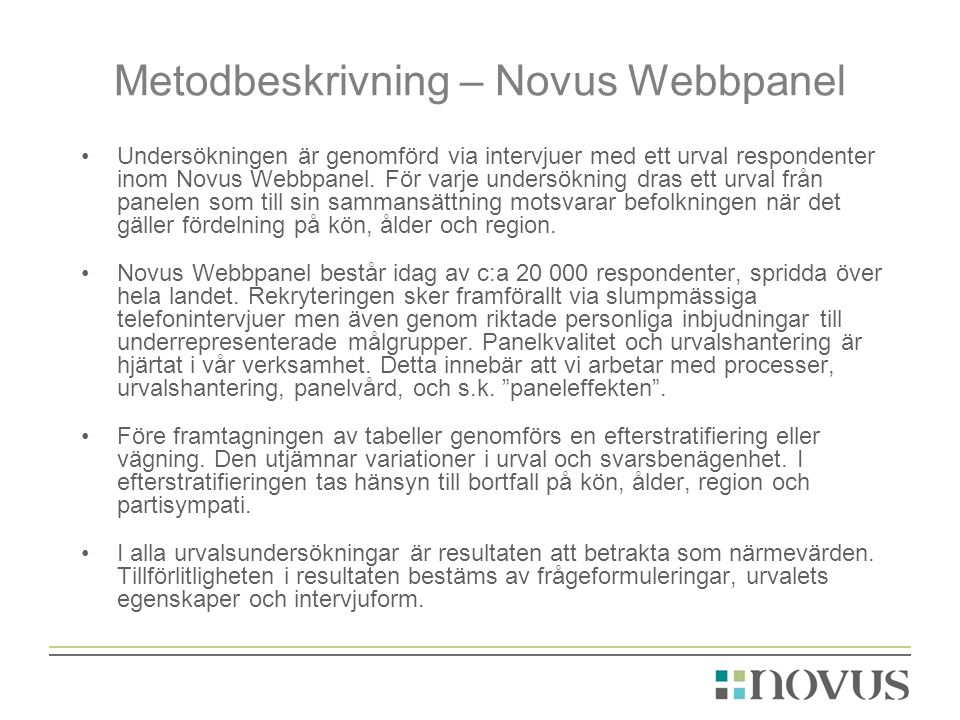 Metodbeskrivning – Novus Webbpanel •Undersökningen är genomförd via intervjuer med ett urval respondenter inom Novus Webbpanel.