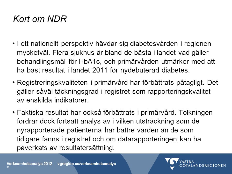Kort om NDR •I ett nationellt perspektiv hävdar sig diabetesvården i regionen mycketväl.