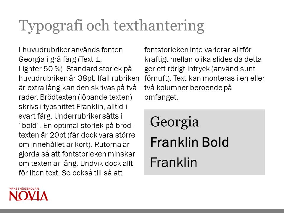 Typografi och texthantering I huvudrubriker används fonten Georgia i grå färg (Text 1, Lighter 50 %).
