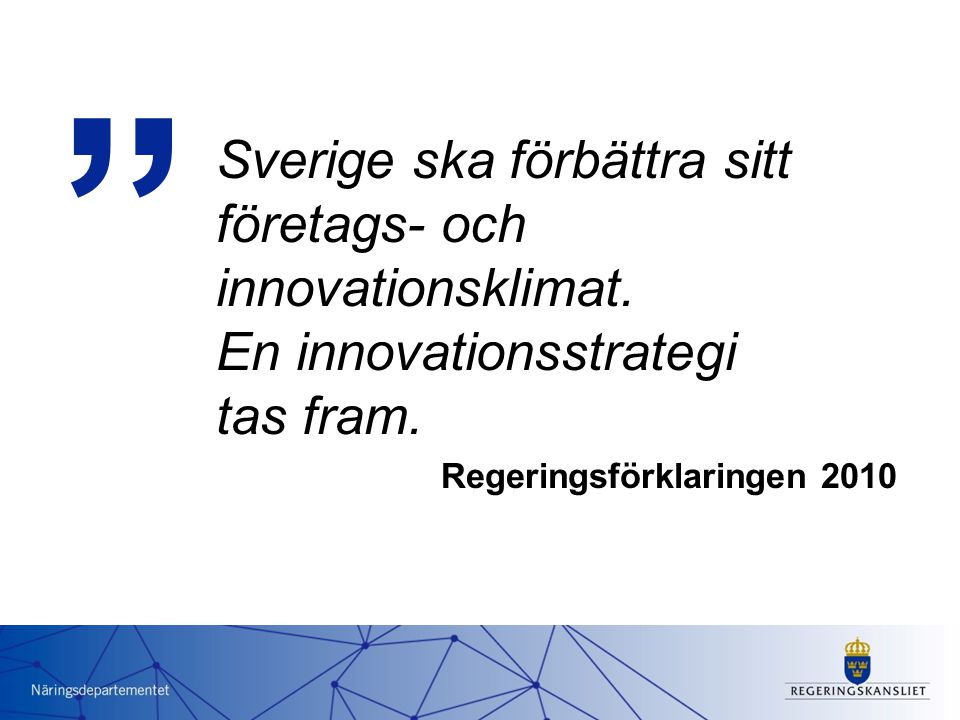 Sverige ska förbättra sitt företags- och innovationsklimat.