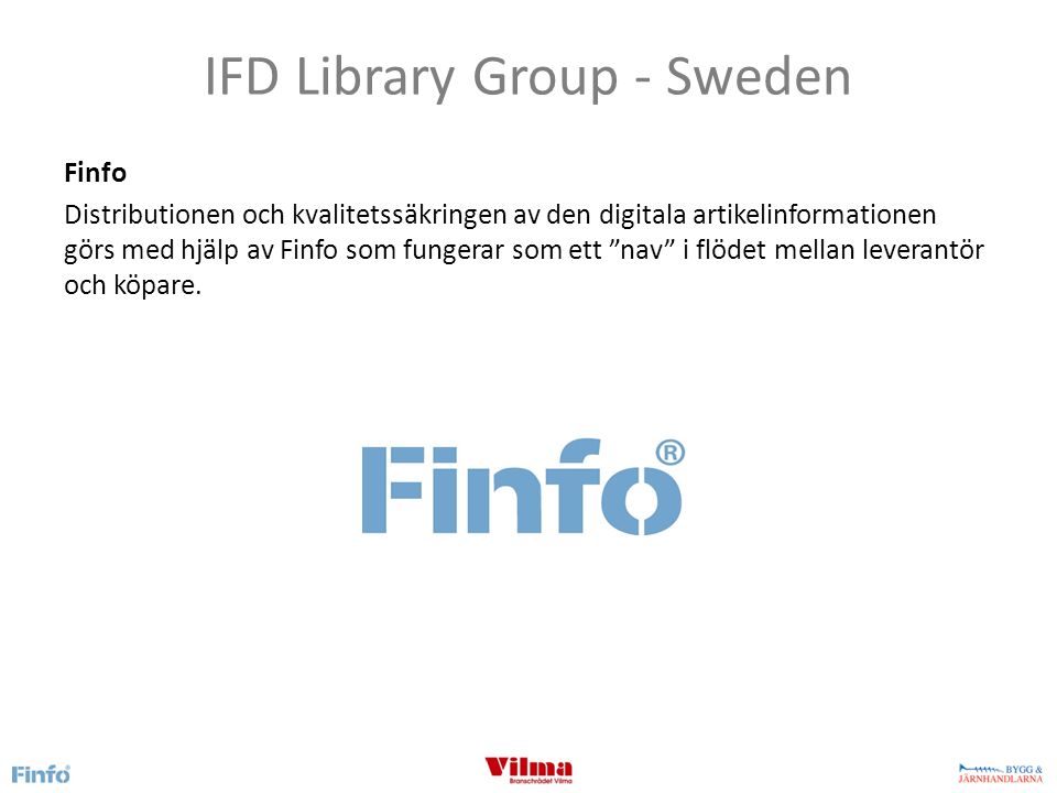 IFD Library Group - Sweden Finfo Distributionen och kvalitetssäkringen av den digitala artikelinformationen görs med hjälp av Finfo som fungerar som ett nav i flödet mellan leverantör och köpare.