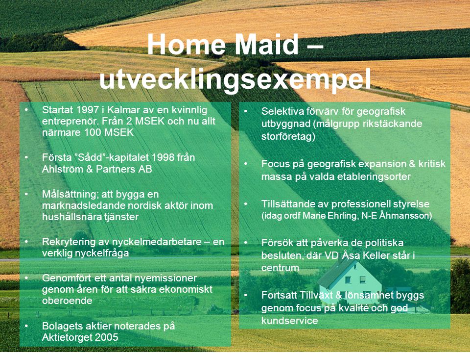 Home Maid – utvecklingsexempel •Startat 1997 i Kalmar av en kvinnlig entreprenör.