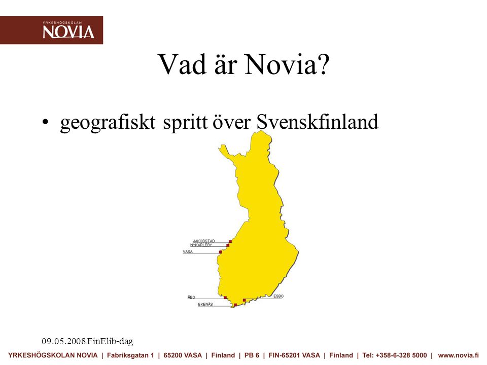 FinElib-dag Vad är Novia •geografiskt spritt över Svenskfinland