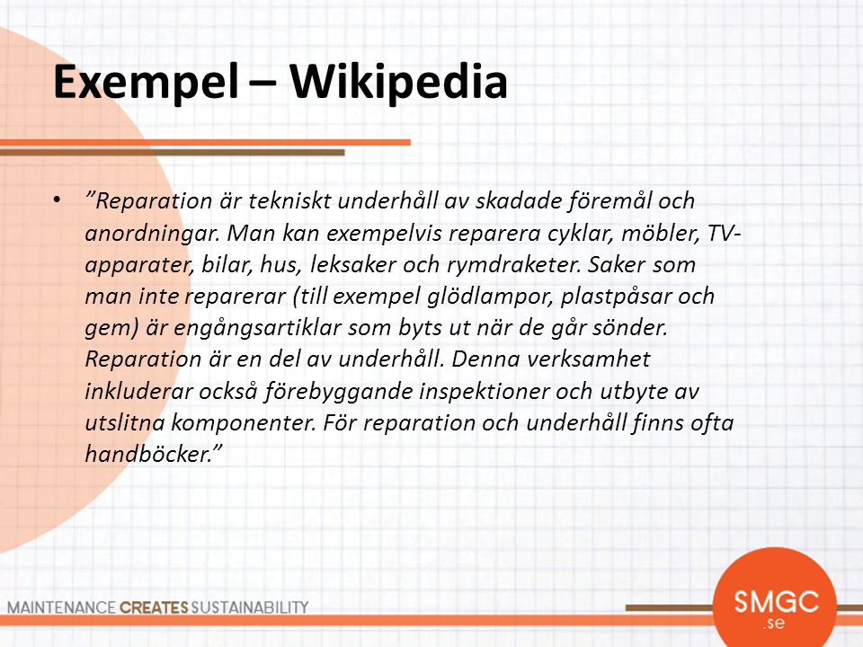 Exempel – Wikipedia • Reparation är tekniskt underhåll av skadade föremål och anordningar.