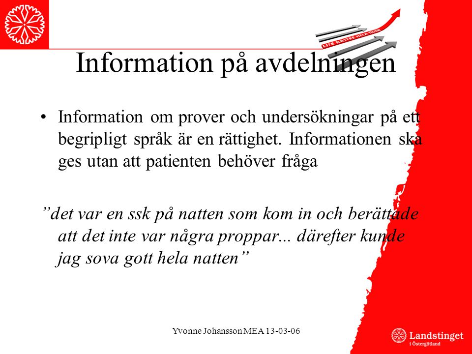 Information på avdelningen •Information om prover och undersökningar på ett begripligt språk är en rättighet.