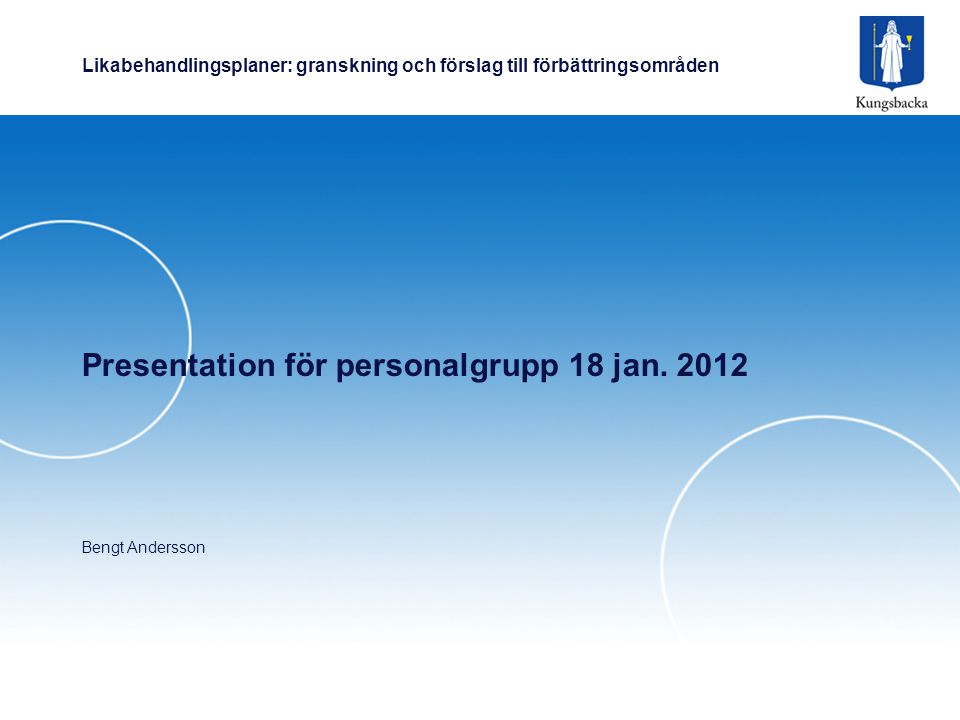 Likabehandlingsplaner: granskning och förslag till förbättringsområden Presentation för personalgrupp 18 jan.