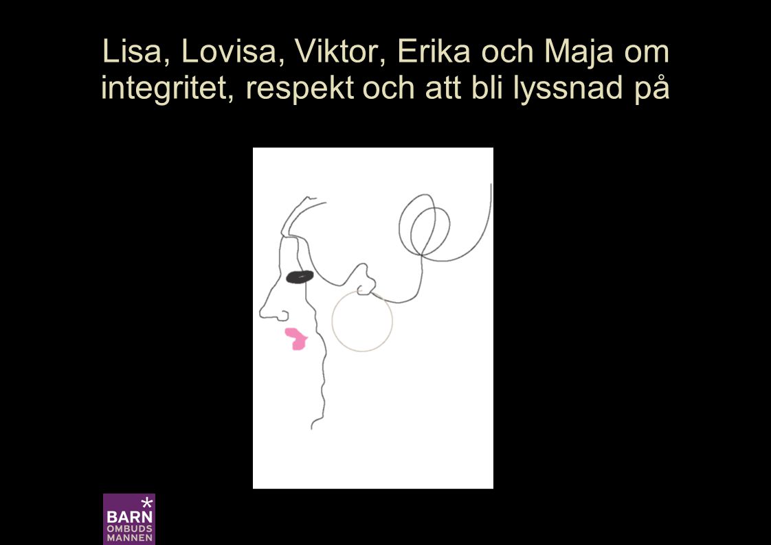 Lisa, Lovisa, Viktor, Erika och Maja om integritet, respekt och att bli lyssnad på