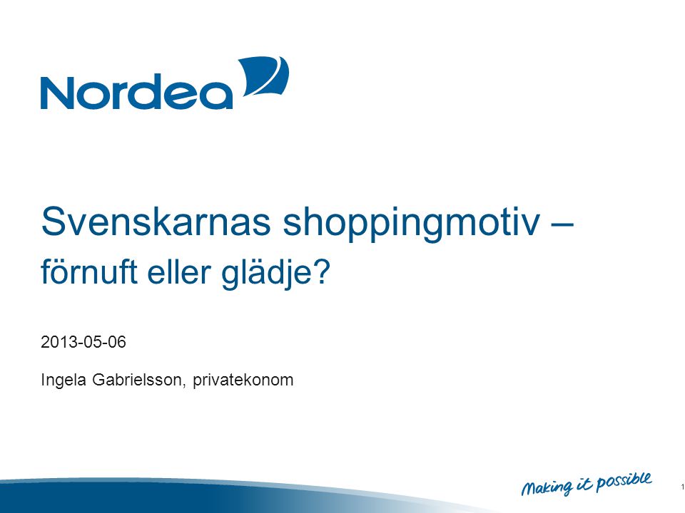 Svenskarnas shoppingmotiv – förnuft eller glädje Ingela Gabrielsson, privatekonom 1