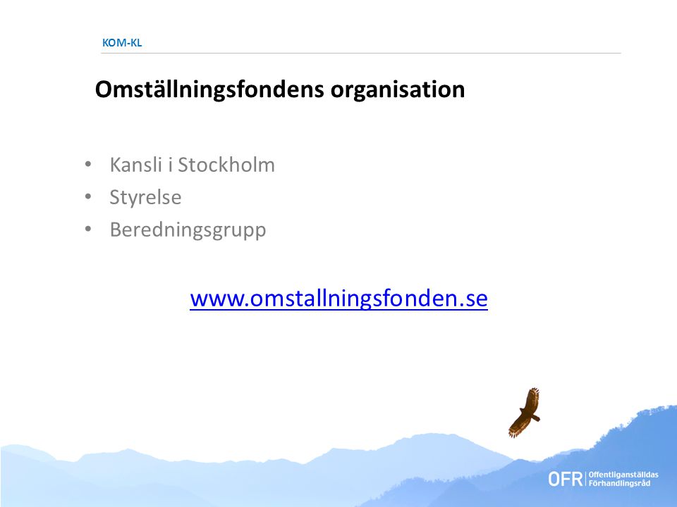 KOM-KL Omställningsfondens organisation • Kansli i Stockholm • Styrelse • Beredningsgrupp