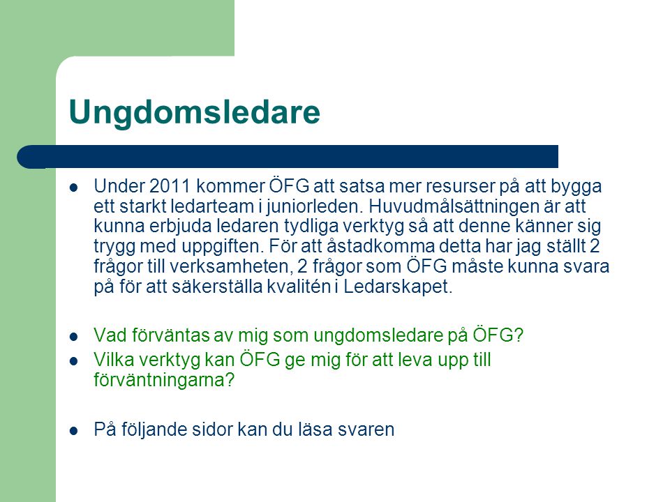 Ungdomsledare  Under 2011 kommer ÖFG att satsa mer resurser på att bygga ett starkt ledarteam i juniorleden.
