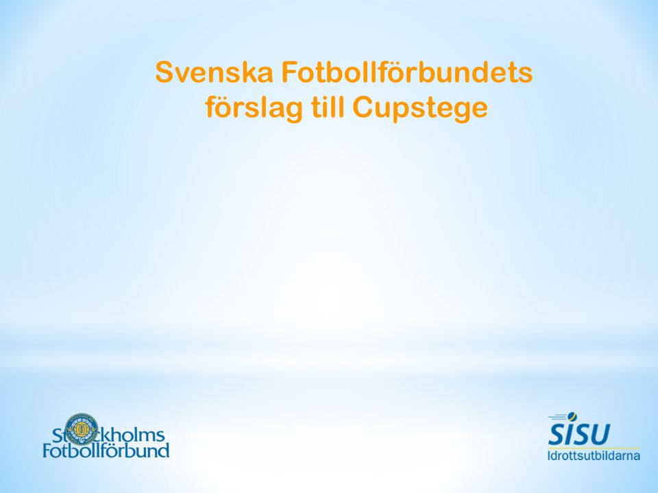 Svenska Fotbollförbundets förslag till Cupstege
