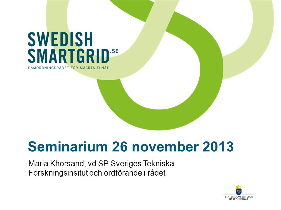 Seminarium 26 november 2013 Maria Khorsand, vd SP Sveriges Tekniska Forskningsinsitut och ordförande i rådet