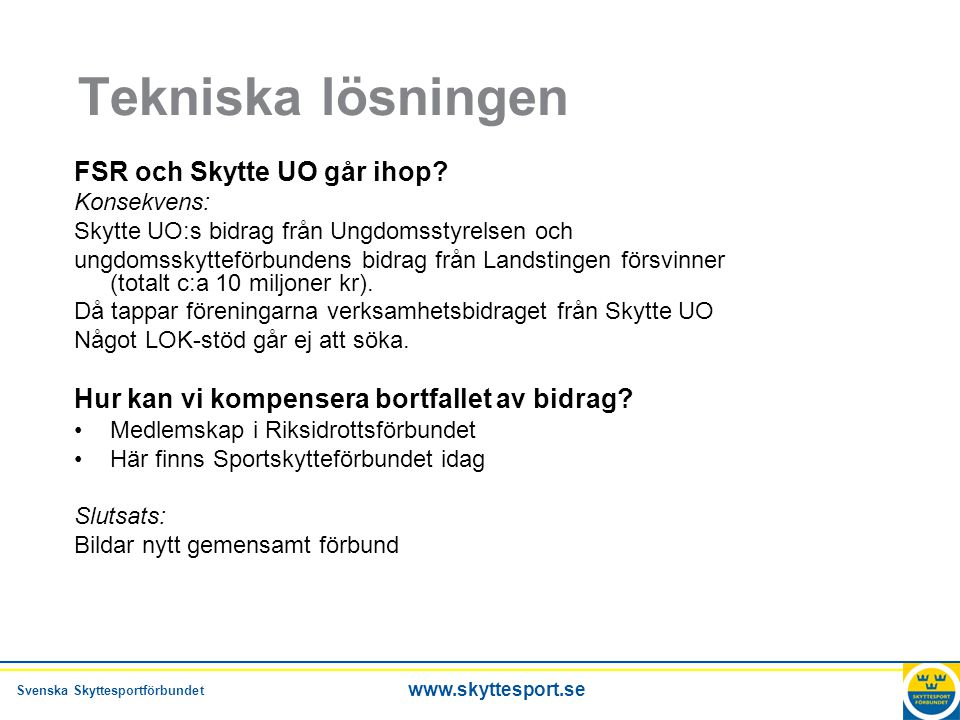 Svenska Skyttesportförbundet   Tekniska lösningen FSR och Skytte UO går ihop.