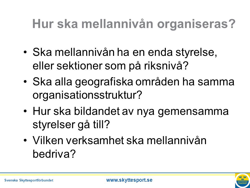 Svenska Skyttesportförbundet   Hur ska mellannivån organiseras.