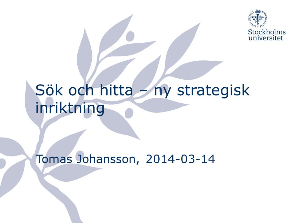 Sök och hitta – ny strategisk inriktning Tomas Johansson,