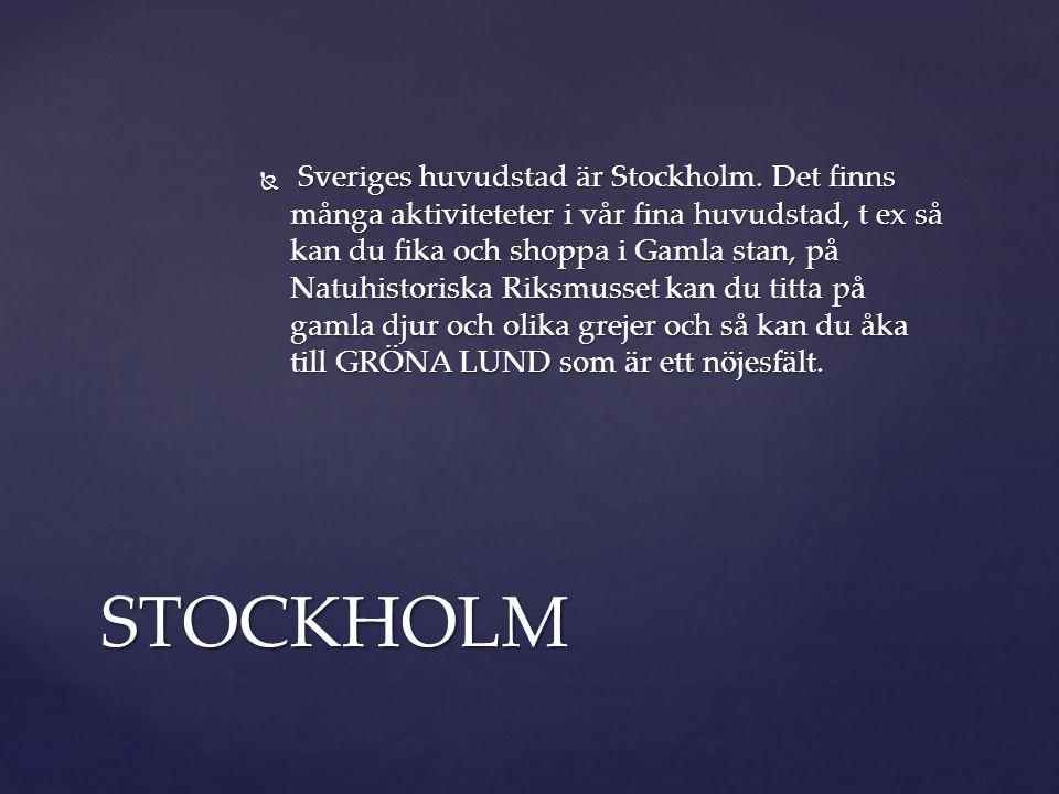  Sveriges huvudstad är Stockholm.