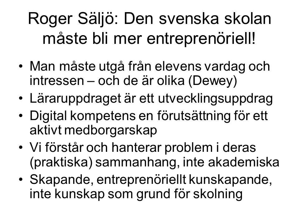 Roger Säljö: Den svenska skolan måste bli mer entreprenöriell.