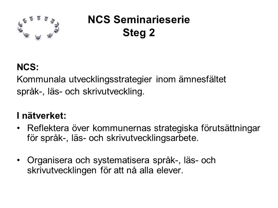 NCS Seminarieserie Steg 2 NCS: Kommunala utvecklingsstrategier inom ämnesfältet språk-, läs- och skrivutveckling.