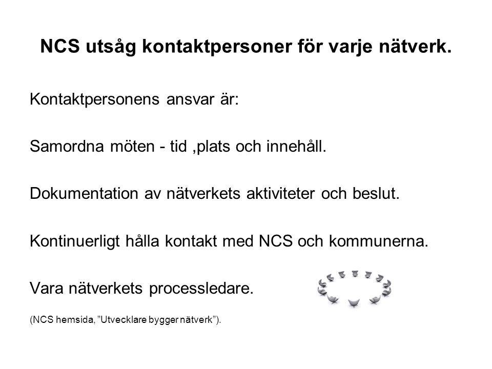 NCS utsåg kontaktpersoner för varje nätverk.
