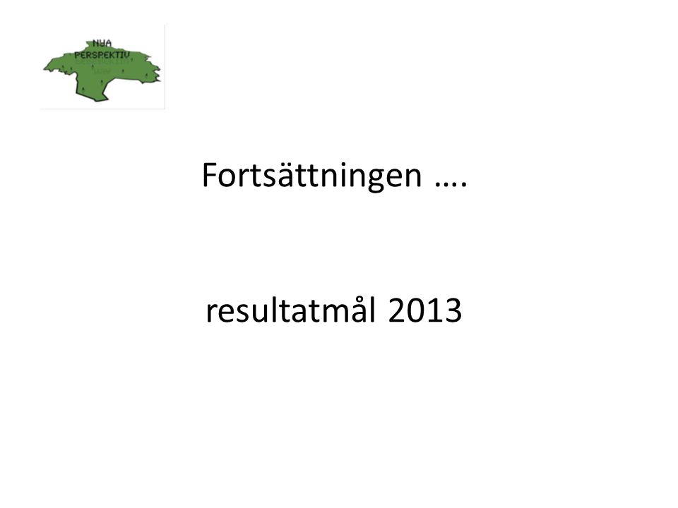Fortsättningen …. resultatmål 2013