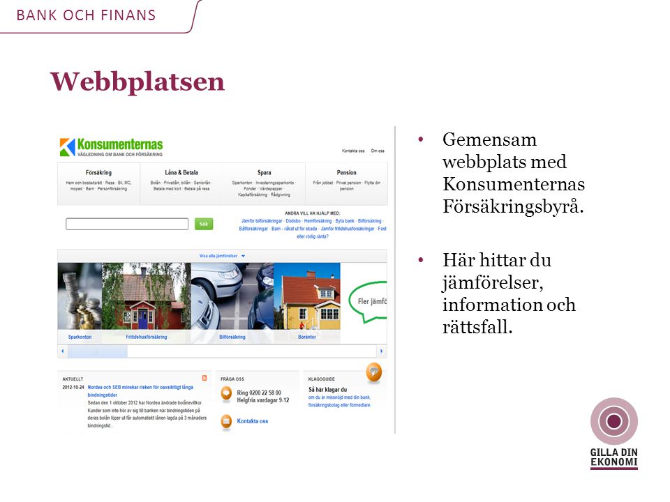 Webbplatsen BANK OCH FINANS • Gemensam webbplats med Konsumenternas Försäkringsbyrå.