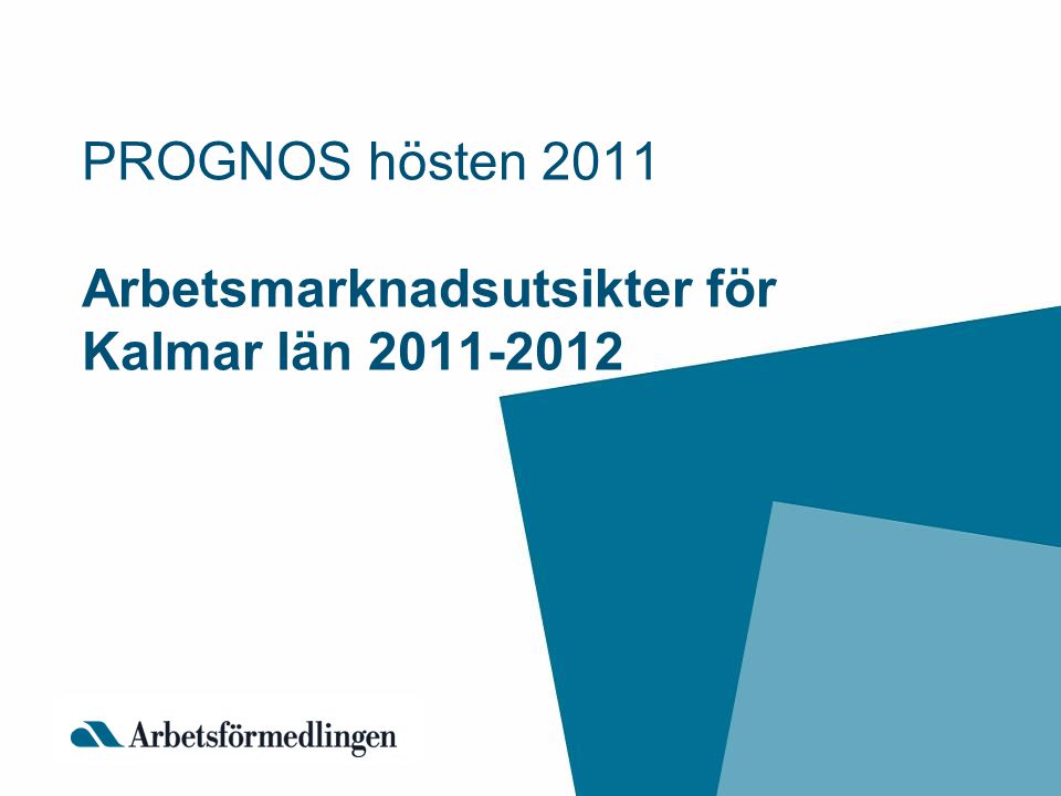 PROGNOS hösten 2011 Arbetsmarknadsutsikter för Kalmar län