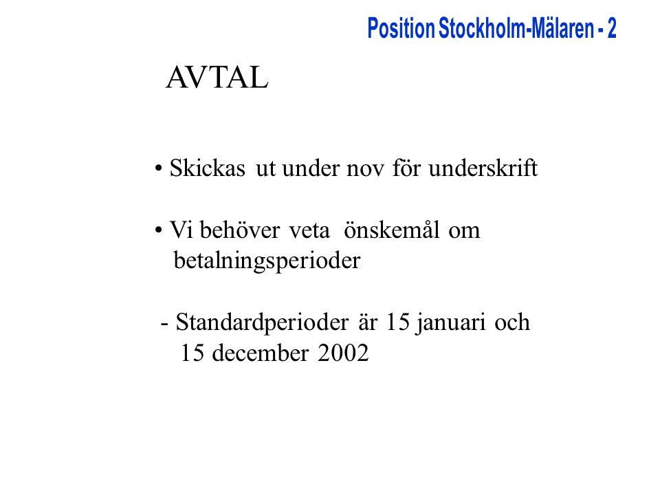 AVTAL • Skickas ut under nov för underskrift • Vi behöver veta önskemål om betalningsperioder - Standardperioder är 15 januari och 15 december 2002
