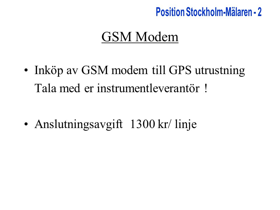 GSM Modem •Inköp av GSM modem till GPS utrustning Tala med er instrumentleverantör .