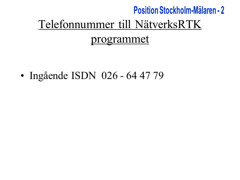 Telefonnummer till NätverksRTK programmet •Ingående ISDN