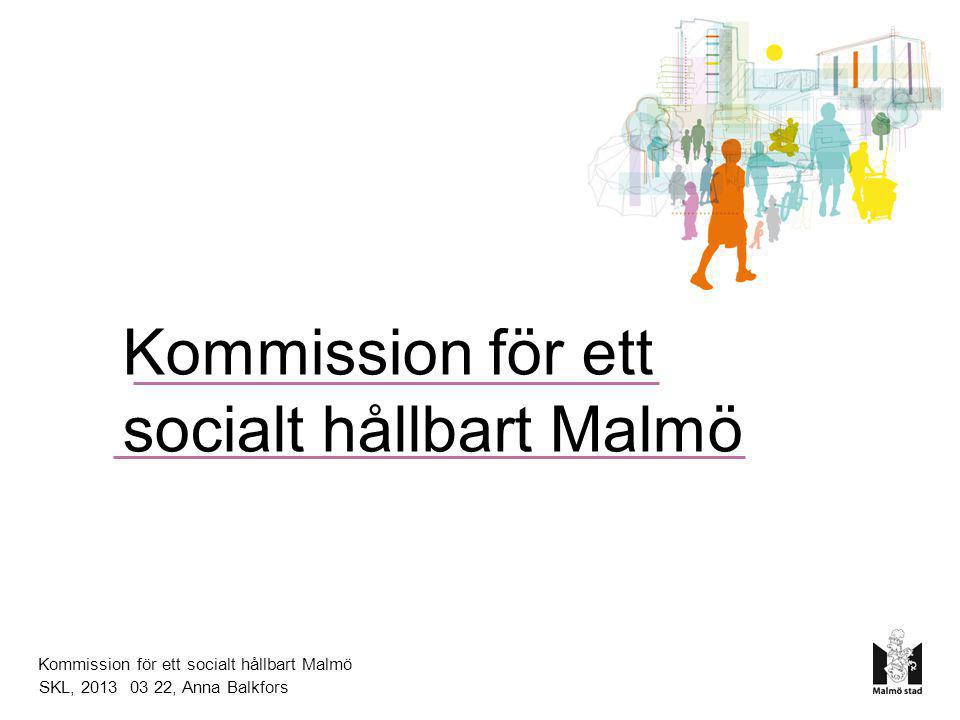 Kommission för ett socialt hållbart Malmö Kommission för ett socialt hållbart Malmö SKL, , Anna Balkfors