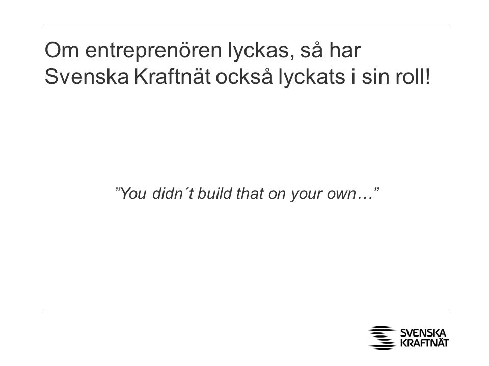 Om entreprenören lyckas, så har Svenska Kraftnät också lyckats i sin roll.