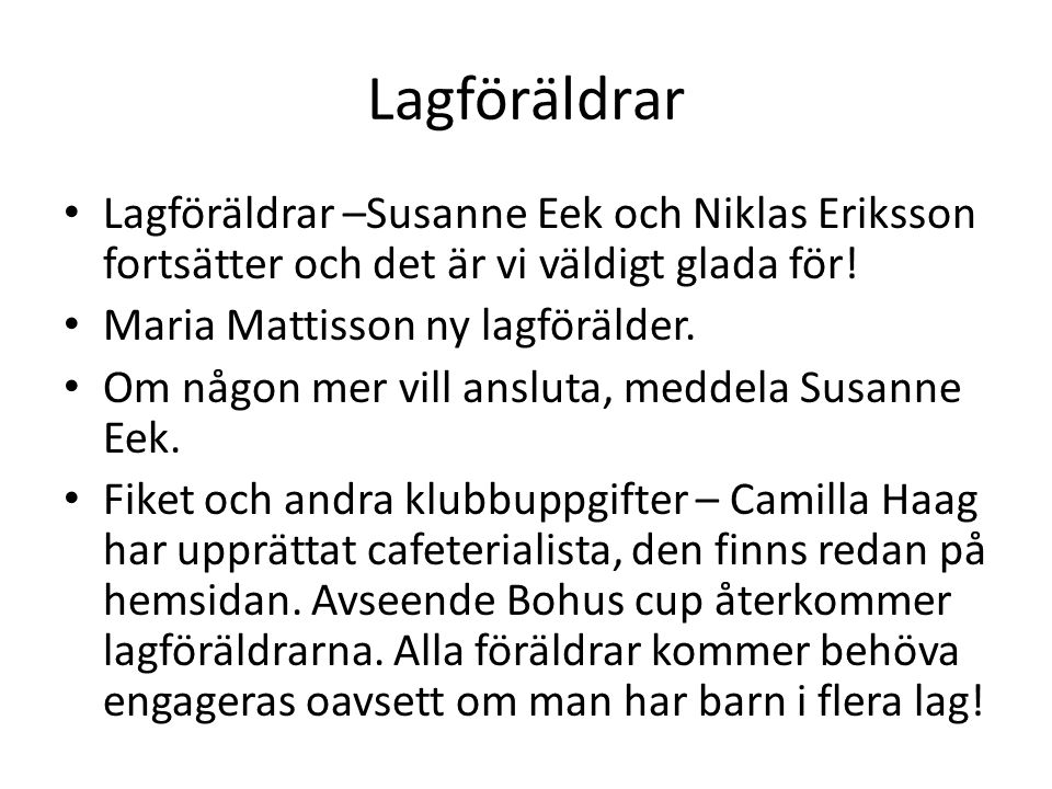 Lagföräldrar • Lagföräldrar –Susanne Eek och Niklas Eriksson fortsätter och det är vi väldigt glada för.