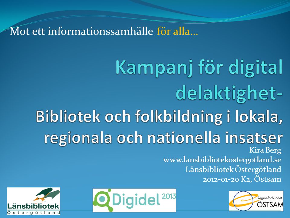 Kira Berg   Länsbibliotek Östergötland K2, Östsam Mot ett informationssamhälle för alla…