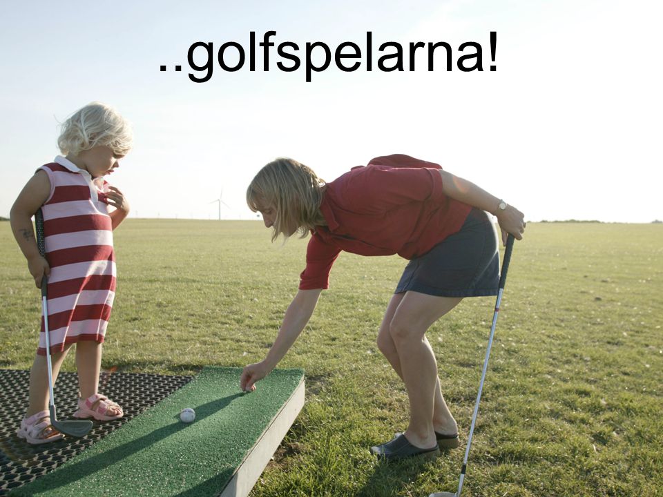 ..golfspelarna!