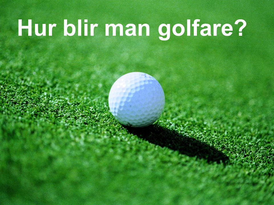 Hur blir man golfare