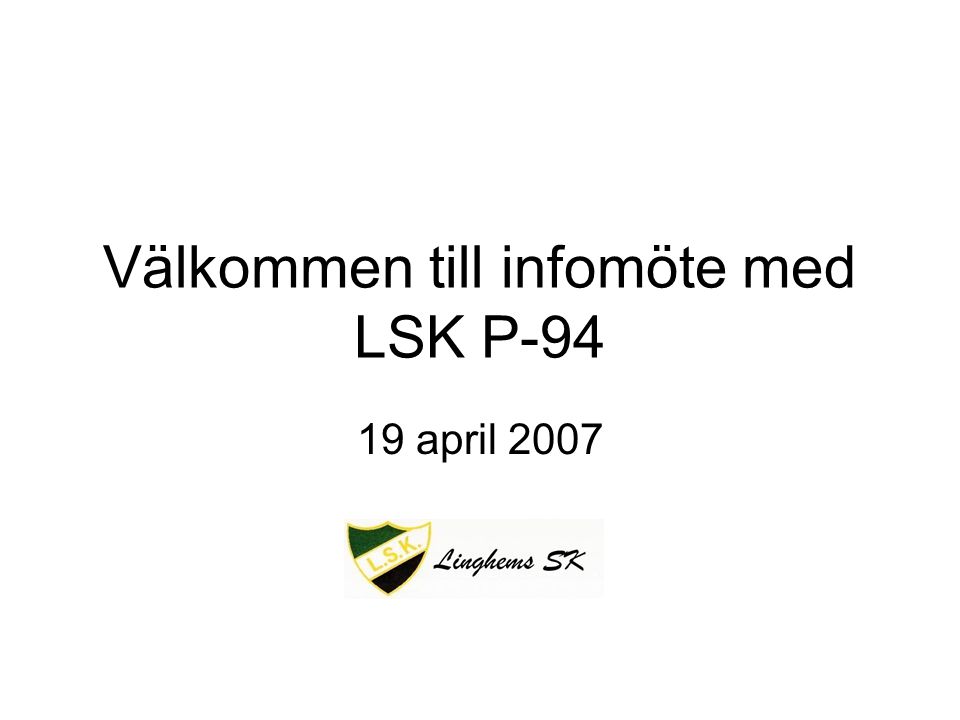 Välkommen till infomöte med LSK P april 2007