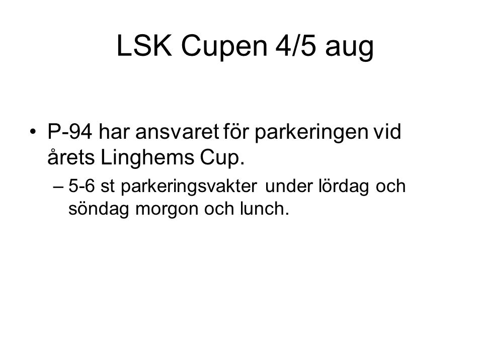 LSK Cupen 4/5 aug •P-94 har ansvaret för parkeringen vid årets Linghems Cup.