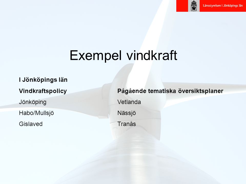 Exempel vindkraft I Jönköpings län VindkraftspolicyPågående tematiska översiktsplaner JönköpingVetlanda Habo/MullsjöNässjö GislavedTranås