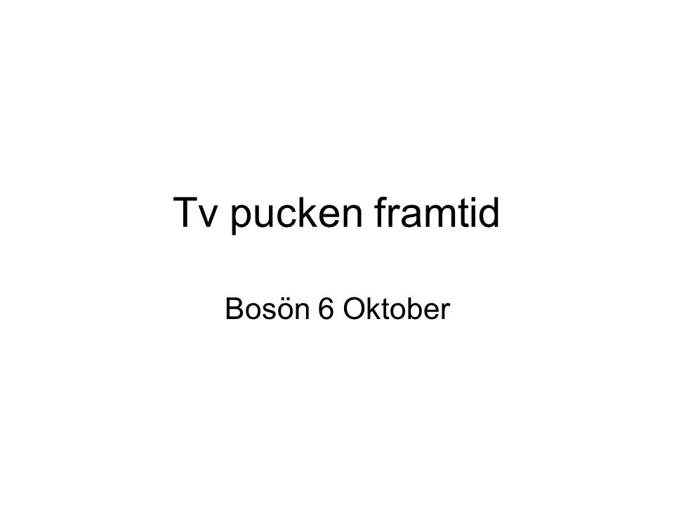 Tv pucken framtid Bosön 6 Oktober